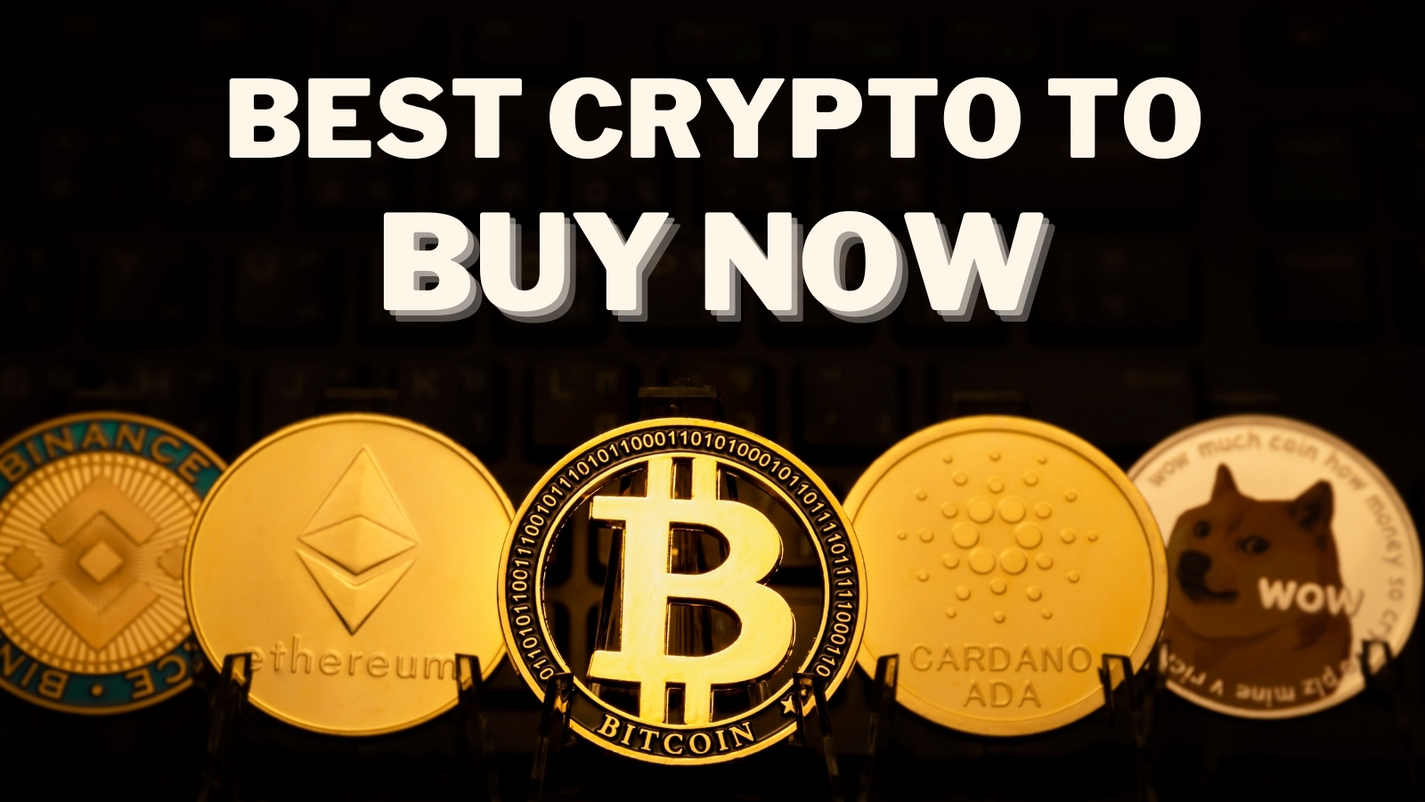 Best Crypto To Buy Now