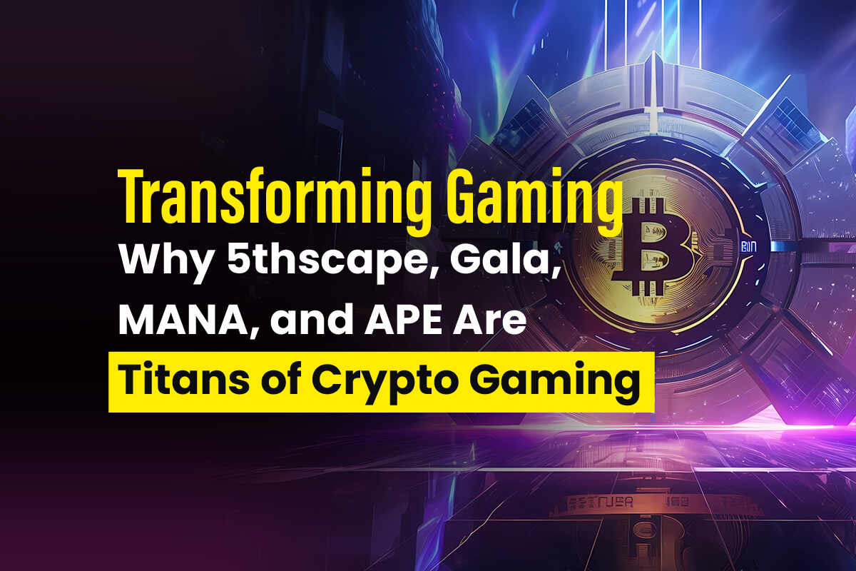 Why 5thScape, GALA, MANA and APE are the titans of the crypto game