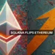 Key Signs Solana Could Outperform Ethereum