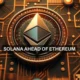 Solana Beats Ethereum: Time to Ditch ETH for SOL?